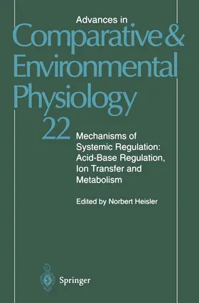 Heisler |  Mechanisms of Systemic Regulation: Acid-Base Regulation, Ion-Transfer and Metabolism | Buch |  Sack Fachmedien