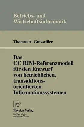 Gutzwiller |  Das CC RIM-Referenzmodell für den Entwurf von betrieblichen, transaktionsorientierten Informationssystemen | Buch |  Sack Fachmedien