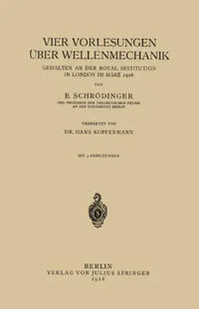 Schrödinger / Kopfermann |  Vier Vorlesungen Über Wellenmechanik, Gehalten an der Royal Institution in London im März 1928 | eBook | Sack Fachmedien