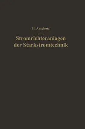 Anschütz |  Stromrichteranlagen der Starkstromtechnik | eBook | Sack Fachmedien