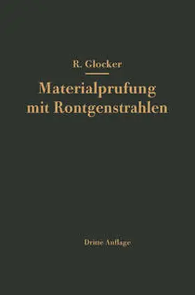 Glocker |  Materialprüfung mit Röntgenstrahlen unter besonderer Berücksichtigung der Röntgenmetallkunde | eBook | Sack Fachmedien