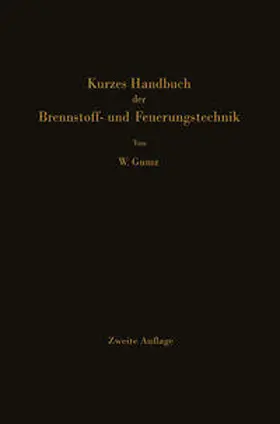 Gumz |  Kurzes Handbuch der Brennstoff- und Feuerungstechnik | eBook | Sack Fachmedien