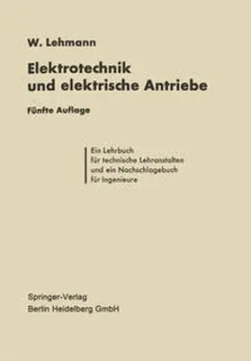 Lehmann |  Die Elektrotechnik und die elektrischen Antriebe | eBook | Sack Fachmedien