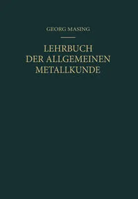 Masing |  Lehrbuch der Allgemeinen Metallkunde | eBook | Sack Fachmedien