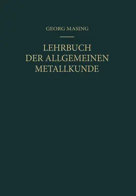 Masing | Lehrbuch der Allgemeinen Metallkunde | Buch | 978-3-642-52994-8 | www.sack.de