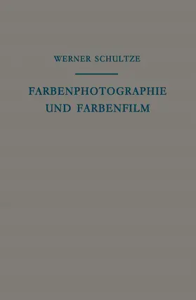 Schultze |  Farbenphotographie und Farbenfilm | Buch |  Sack Fachmedien