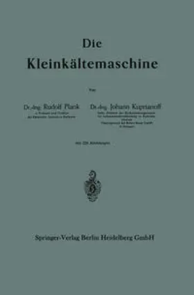 Plank / Kuprianoff |  Die Kleinkältemaschine | eBook | Sack Fachmedien
