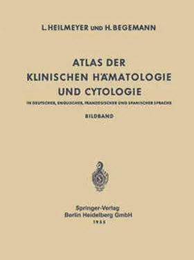 Heilmeyer / Begemann |  Atlas der Klinischen Hämatologie und Cytologie in Deutscher, Englischer, Französischer und Spanischer Sprache | eBook | Sack Fachmedien