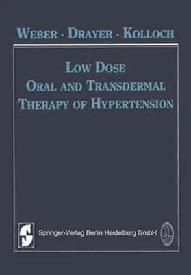 Weber / Drayer / Kolloch |  Low Dose Oral and Transdermal Therapy of Hypertension | eBook | Sack Fachmedien