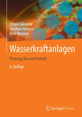 Giesecke / Heimerl / Mosonyi |  Wasserkraftanlagen | eBook | Sack Fachmedien