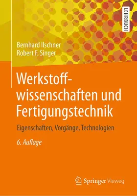 Ilschner / Singer |  Werkstoffwissenschaften und Fertigungstechnik | Buch |  Sack Fachmedien