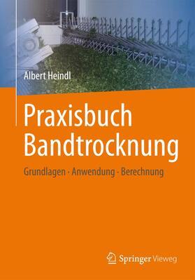 Heindl | Praxisbuch Bandtrocknung | Buch | 978-3-642-53904-6 | sack.de