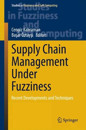 Öztaysi / Kahraman / Öztaysi | Supply Chain Management Under Fuzziness | Buch | 978-3-642-53938-1 | sack.de
