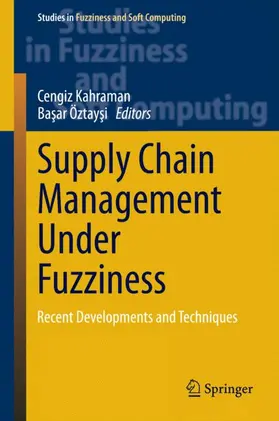 Öztaysi / Kahraman / Öztaysi |  Supply Chain Management Under Fuzziness | Buch |  Sack Fachmedien