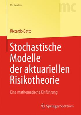 Gatto | Stochastische Modelle der aktuariellen Risikotheorie | Buch | 978-3-642-53951-0 | sack.de