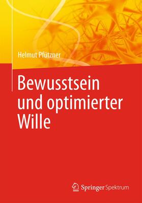 Pfützner | Bewusstsein und optimierter Wille | Buch | 978-3-642-54055-4 | sack.de