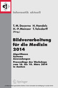 Deserno / Handels / Meinzer |  Bildverarbeitung für die Medizin 2014 | eBook | Sack Fachmedien