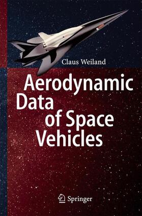 Weiland | Aerodynamic Data of Space Vehicles | Buch | 978-3-642-54167-4 | sack.de