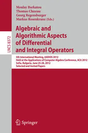 Barkatou / Cluzeau / Regensburger | Algebraic and Algorithmic Aspects of Differential and Integral Operators | E-Book | sack.de