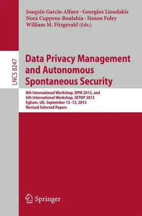 Garcia-Alfaro / Lioudakis / Fitzgerald |  Data Privacy Management and Autonomous Spontaneous Security | Buch |  Sack Fachmedien