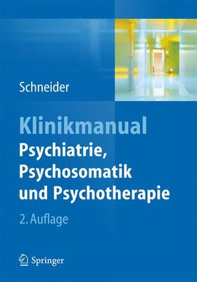 Schneider | Klinikmanual Psychiatrie, Psychosomatik & Psychotherapie | Buch | 978-3-642-54570-2 | sack.de