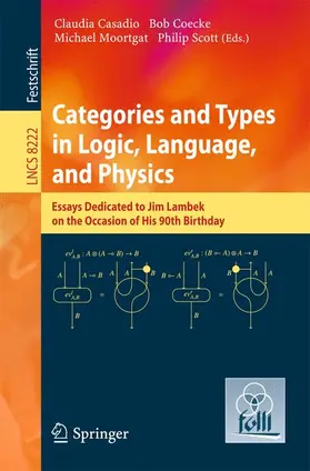 Casadio / Scott / Coecke |  Categories and Types in Logic, Language, and Physics | Buch |  Sack Fachmedien