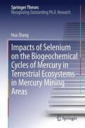 Zhang |  Impacts of Selenium on the Biogeochemical Cycles of Mercury in Terrestrial Ecosystems in Mercury Mining Areas | Buch |  Sack Fachmedien