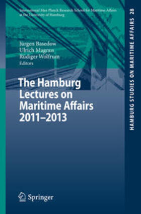 Basedow / Magnus / Wolfrum | The Hamburg Lectures on Maritime Affairs 2011-2013 | Buch | 978-3-642-55103-1 | sack.de