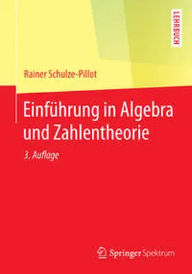 Schulze-Pillot | Einführung in Algebra und Zahlentheorie | E-Book | sack.de