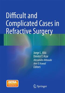 Alió / Azar / Abbouda |  Difficult and Complicated Cases in Refractive Surgery | Buch |  Sack Fachmedien