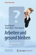 Gündel / Angerer / Glaser |  Arbeiten und gesund bleiben | Buch |  Sack Fachmedien