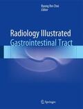 Choi |  Radiology Illustrated: Gastrointestinal Tract | Buch |  Sack Fachmedien