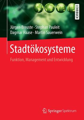 Breuste / Pauleit / Haase | Stadtökosysteme | Buch | 978-3-642-55433-9 | sack.de