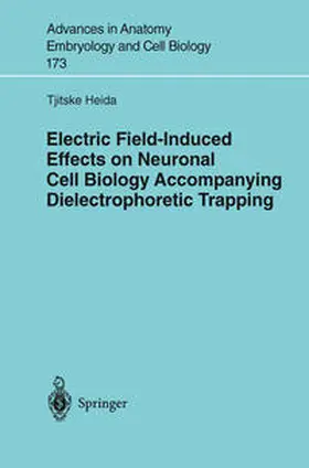 Heida |  Electric Field-Induced Effects on Neuronal Cell Biology Accompanying Dielectrophoretic Trapping | eBook | Sack Fachmedien
