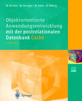 Kirsten / Ihringer / Kühn |  Objektorientierte Anwendungsentwicklung mit der postrelationalen Datenbank Caché | eBook | Sack Fachmedien