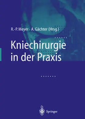 Meyer / Gächter |  Kniechirurgie in der Praxis | eBook | Sack Fachmedien