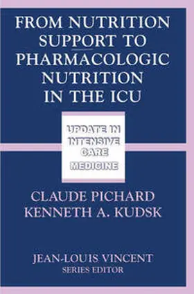 Pichard / Kudsk |  From Nutrition Support to Pharmacologic Nutrition in the ICU | eBook | Sack Fachmedien