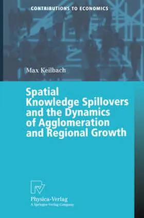 Keilbach | Spatial Knowledge Spillovers and the Dynamics of Agglomeration and Regional Growth | E-Book | sack.de