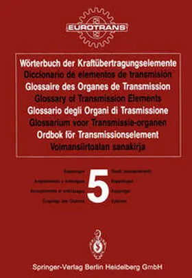 Eurotrans |  Wörterbuch der Kraftübertragungselemente / Diccionario de elementos de transmisión / Glossaire des Organes de Transmission / Glossary of Transmission Elements / Glossario degli Organi di Trasmissione / Glossarium voor Transmissie-organen / Ordbok för Transmissionselement / Voimansiirtoalan sanakirja | eBook | Sack Fachmedien