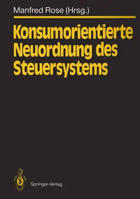 Rose |  Konsumorientierte Neuordnung des Steuersystems | eBook | Sack Fachmedien