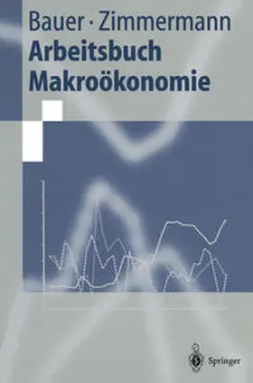 Bauer / Zimmermann | Arbeitsbuch Makroökonomie | E-Book | www.sack.de