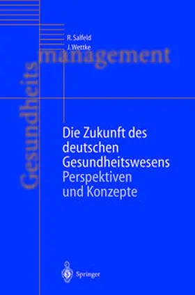 Salfeld / Wettke |  Die Zukunft des deutschen Gesundheitswesens | eBook | Sack Fachmedien