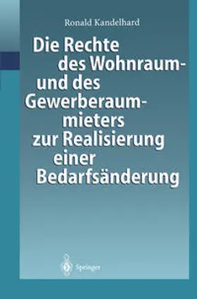 Kandelhard |  Die Rechte des Wohnraum- und des Gewerberaummieters zur Realisierung einer Bedarfsänderung | eBook | Sack Fachmedien