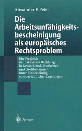 Peter |  Die Arbeitsunfähigkeits-bescheinigung als europäisches Rechtsproblem | eBook | Sack Fachmedien