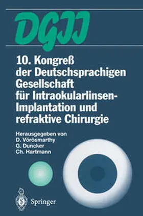 Vörösmarthy / Duncker / Hartmann |  10. Kongreß der Deutschsprachigen Gesellschaft für Intraokularlinsen-Implantation und refraktive Chirurgie | eBook | Sack Fachmedien