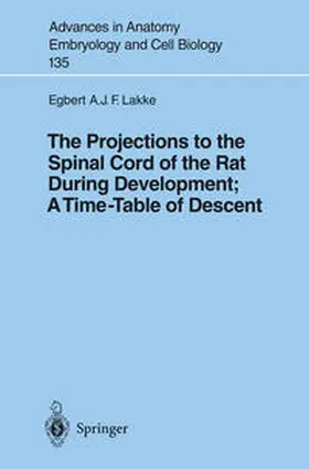 Lakke |  The Projections to the Spinal Cord of the Rat During Development: A Timetable of Descent | eBook | Sack Fachmedien