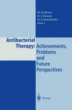 Busse / Zeiler / Labischinski |  Antibacterial Therapy: Achievements, Problems and Future Perspectives | eBook | Sack Fachmedien