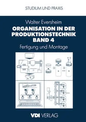 Eversheim |  Organisation in der Produktionstechnik Band 4 | eBook | Sack Fachmedien