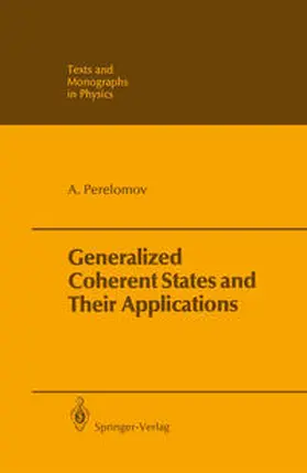 Perelomov | Generalized Coherent States and Their Applications | E-Book | www.sack.de