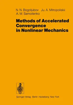 Bogoljubov / Samoilenko / Mitropoliskii |  Methods of Accelerated Convergence in Nonlinear Mechanics | Buch |  Sack Fachmedien
